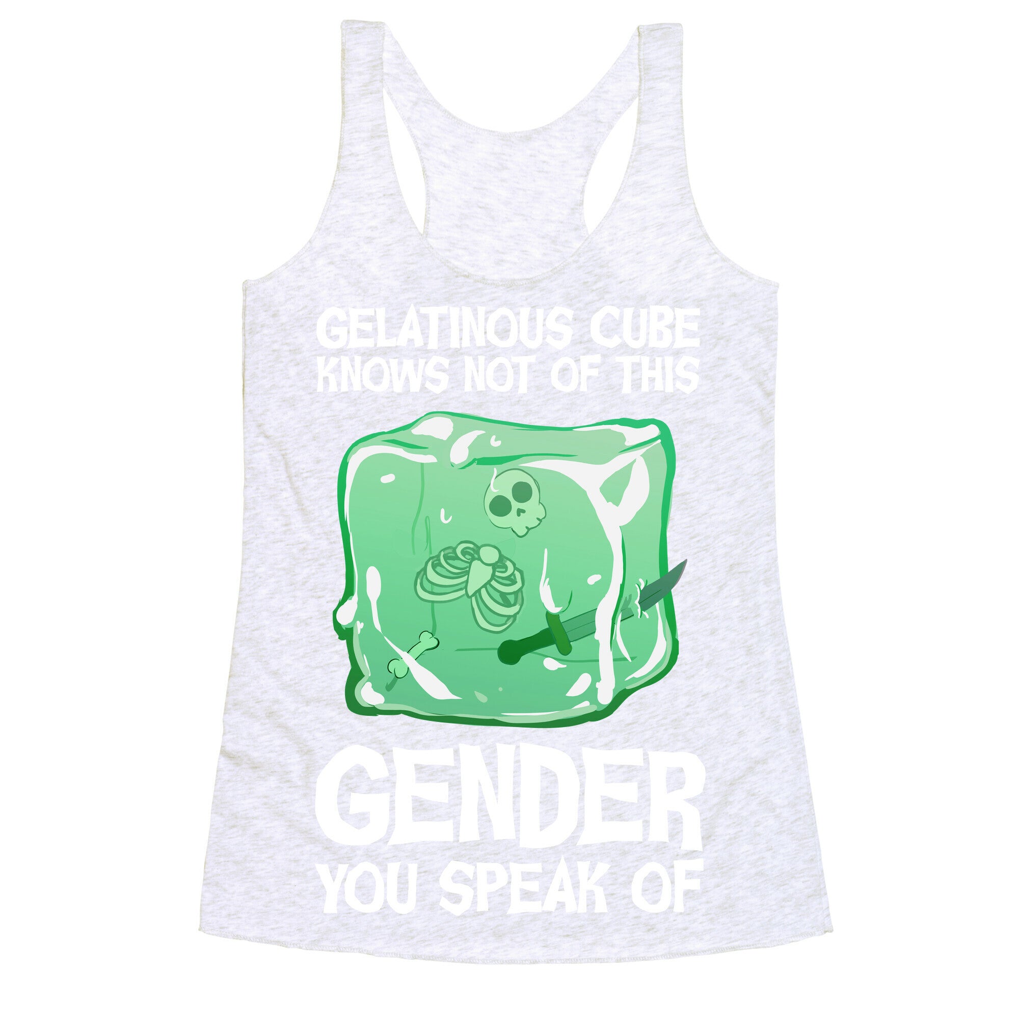 Gelatinous Cube Knows Not Of This Gender You Speak Of Racerback Tank